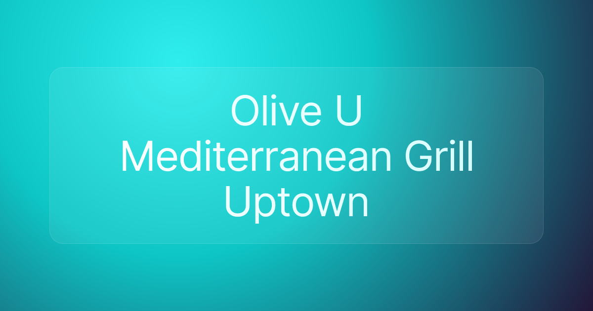 Olive U Mediterranean Grill Uptown