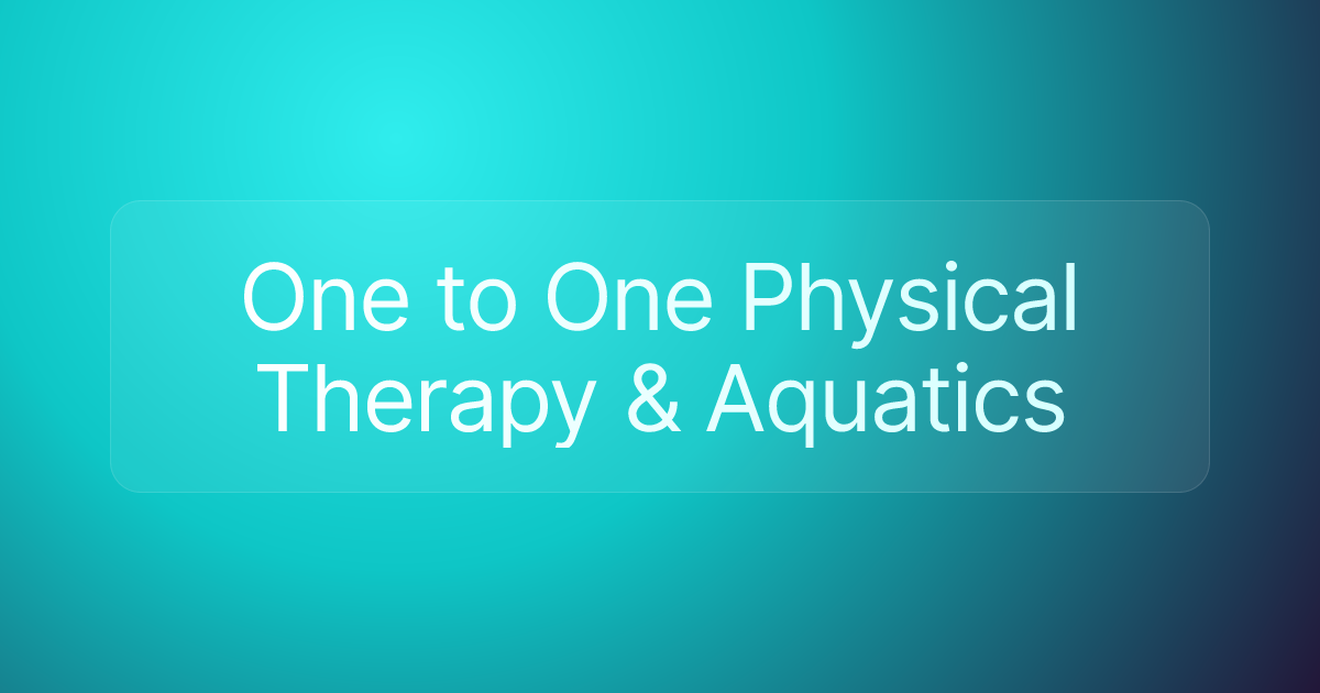 One to One Physical Therapy & Aquatics