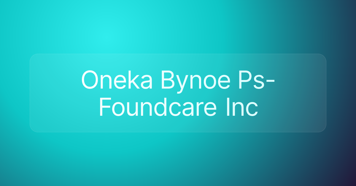 Oneka Bynoe Ps-Foundcare Inc
