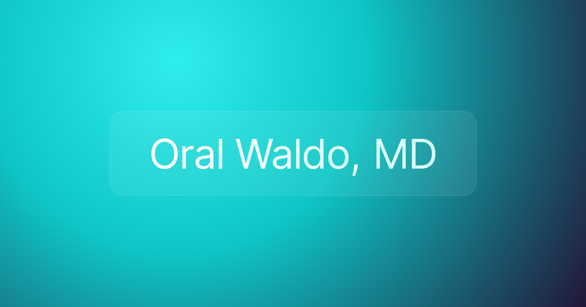 Oral Waldo, MD