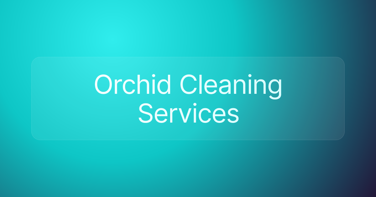 Orchid Cleaning Services