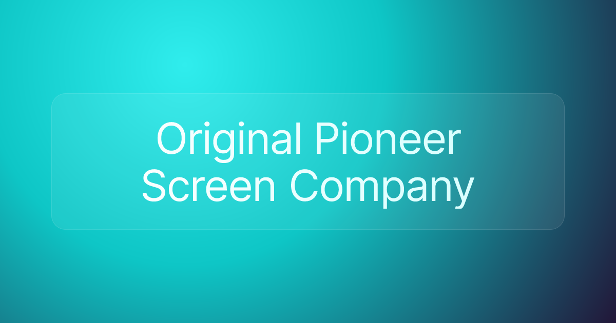 Original Pioneer Screen Company