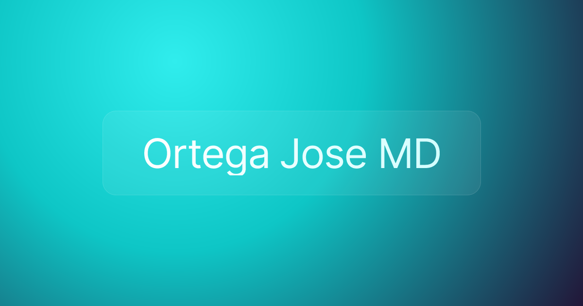Ortega Jose MD