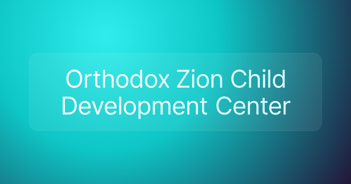 Orthodox Zion Child Development Center