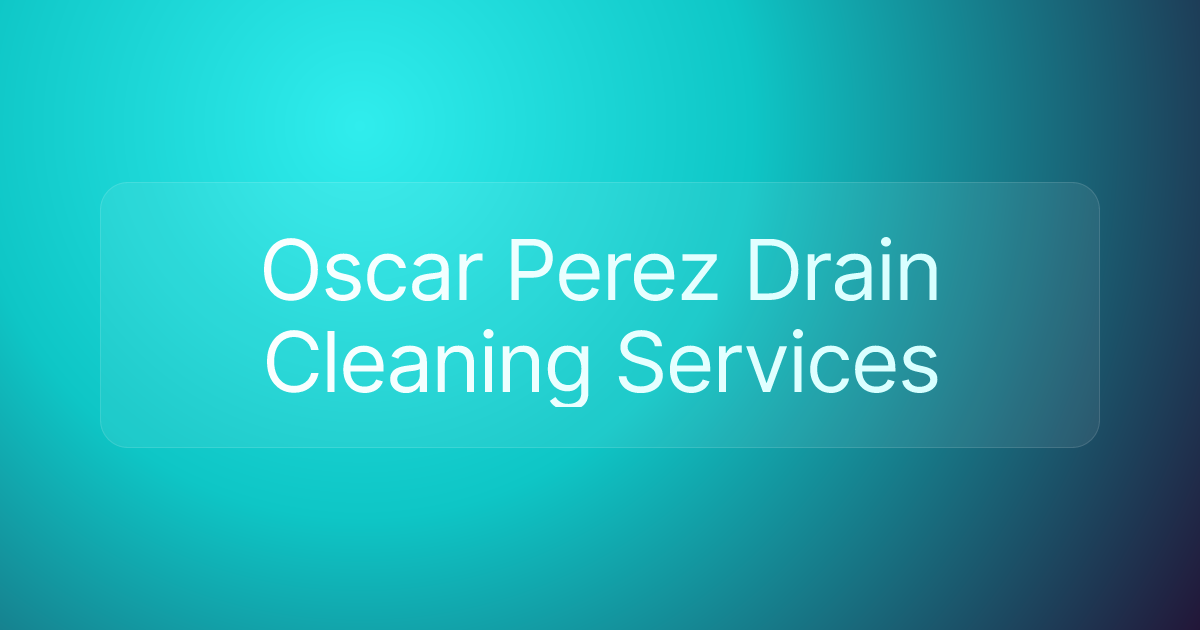 Oscar Perez Drain Cleaning Services