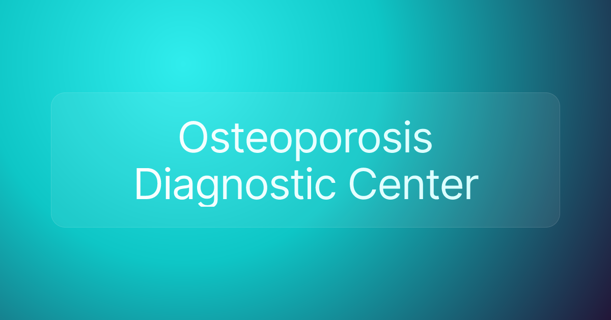 Osteoporosis Diagnostic Center
