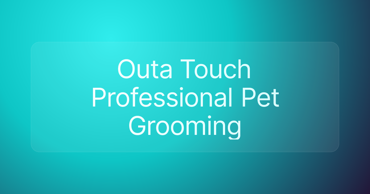 Outa Touch Professional Pet Grooming