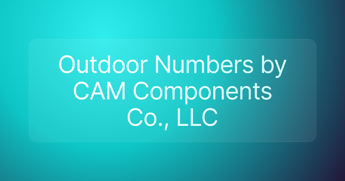 Outdoor Numbers by CAM Components Co., LLC