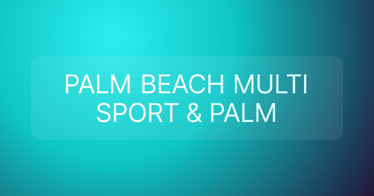 PALM BEACH MULTI SPORT & PALM