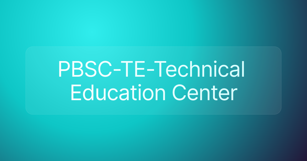 PBSC-TE-Technical Education Center