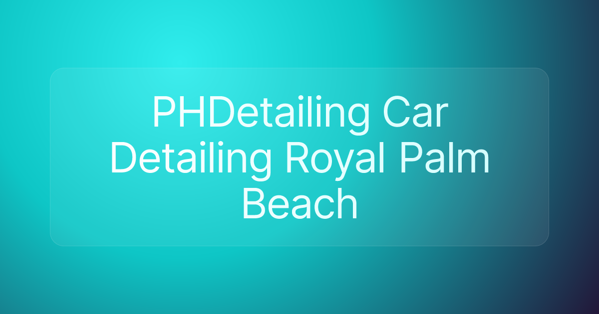 PHDetailing Car Detailing Royal Palm Beach