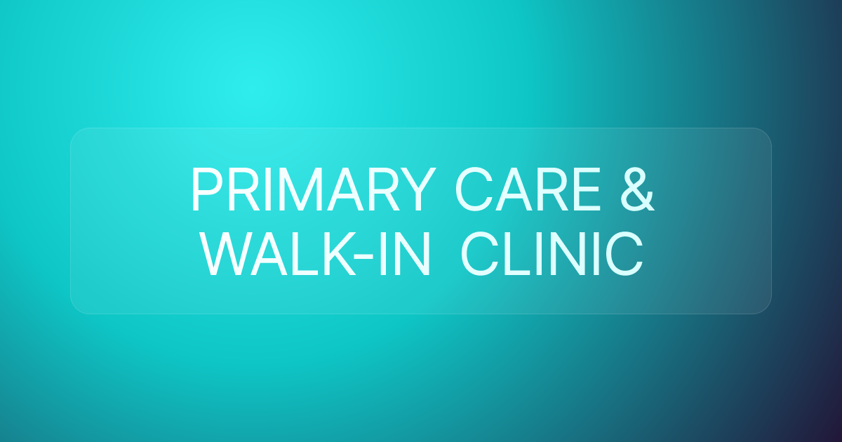 PRIMARY CARE & WALK-IN CLINIC