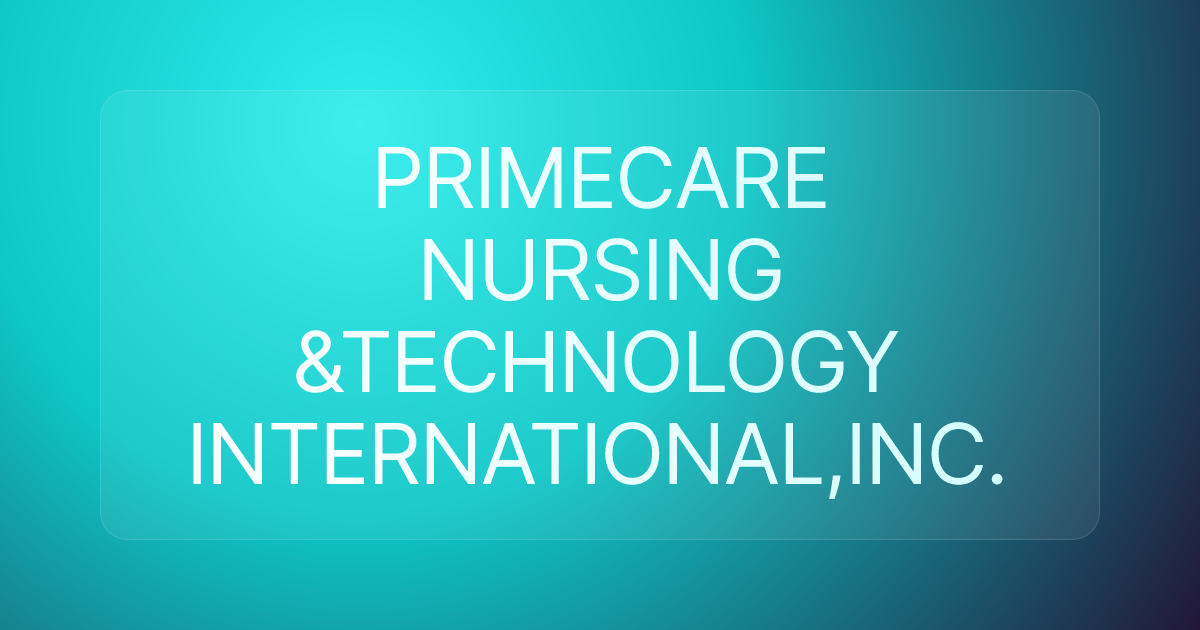 PRIMECARE NURSING &TECHNOLOGY INTERNATIONAL,INC.