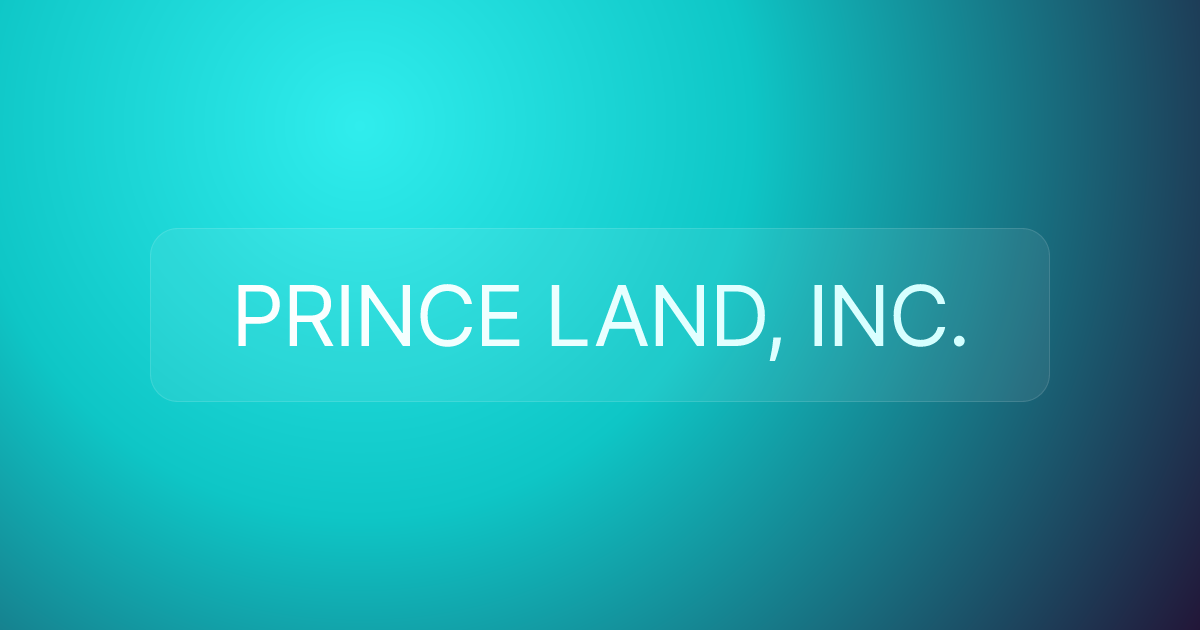 PRINCE LAND, INC.