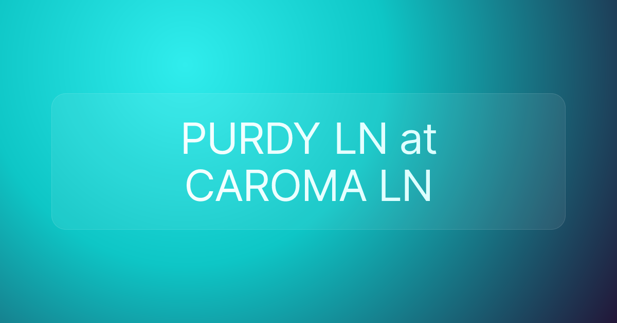 PURDY LN at CAROMA LN