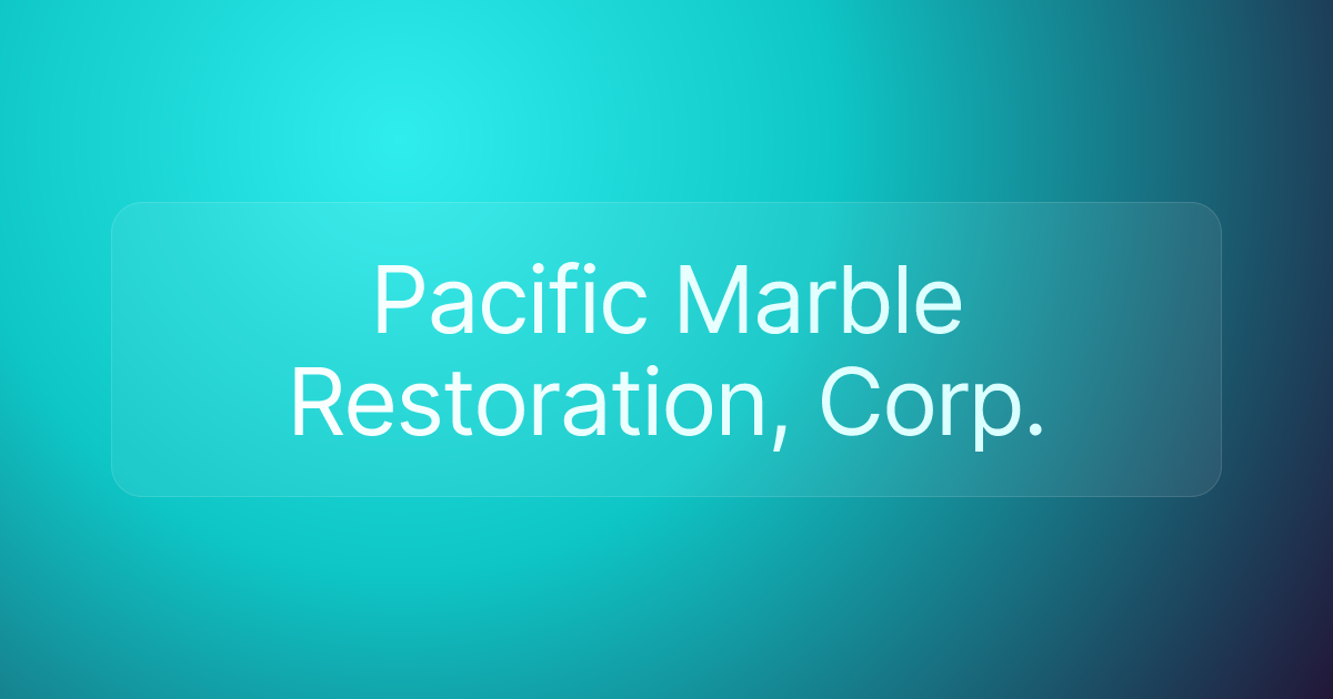 Pacific Marble Restoration, Corp.