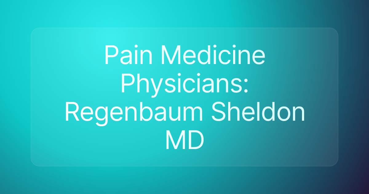 Pain Medicine Physicians: Regenbaum Sheldon MD