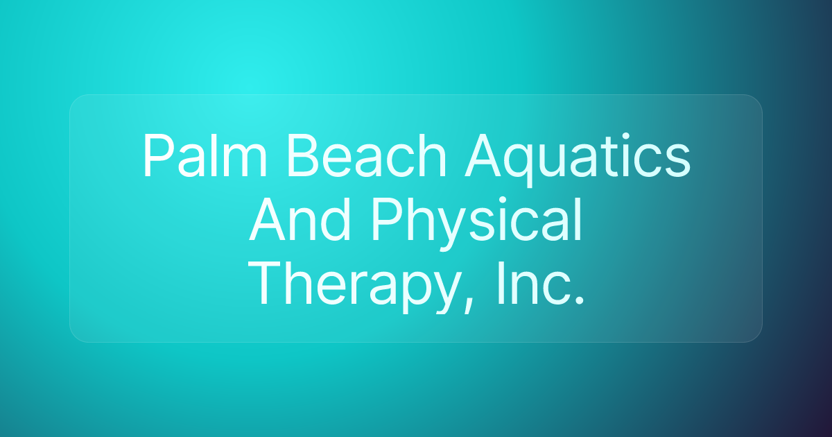 Palm Beach Aquatics And Physical Therapy, Inc.