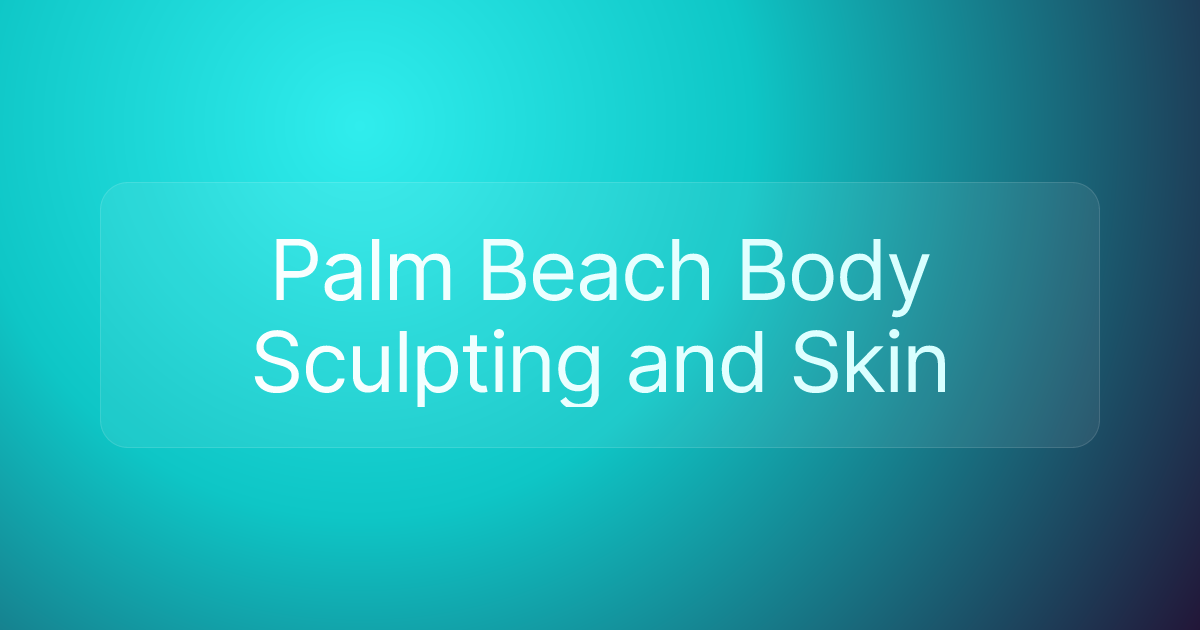 Palm Beach Body Sculpting and Skin