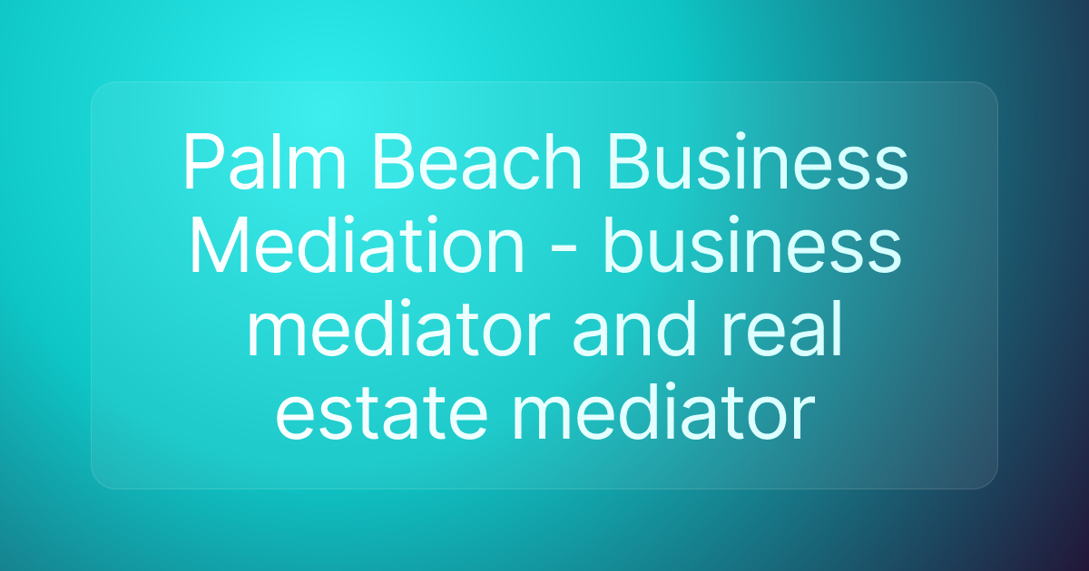 Palm Beach Business Mediation - business mediator and real estate mediator
