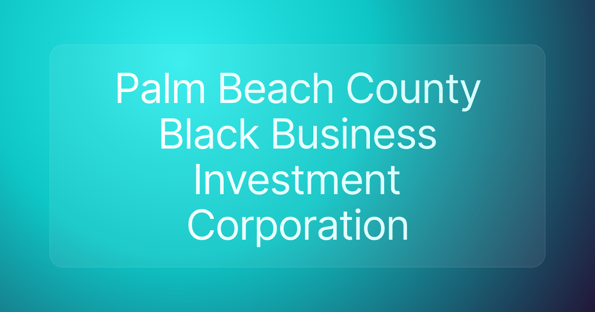 Palm Beach County Black Business Investment Corporation