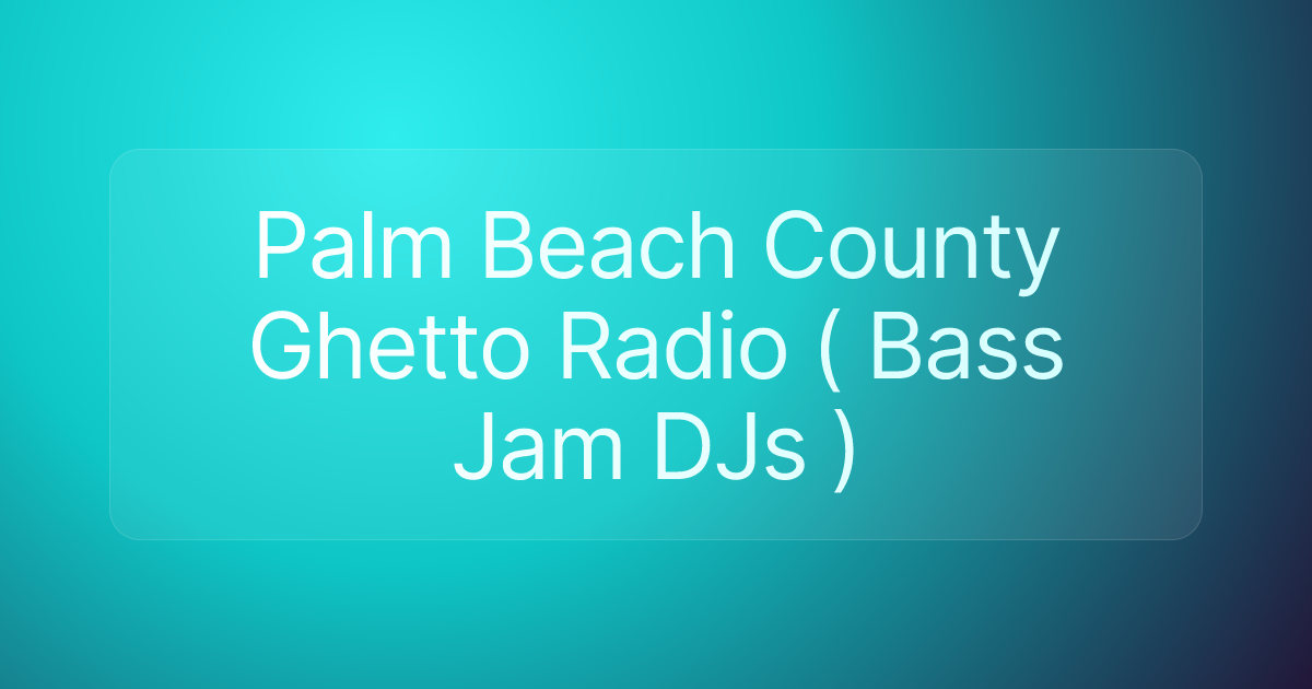 Palm Beach County Ghetto Radio ( Bass Jam DJs )