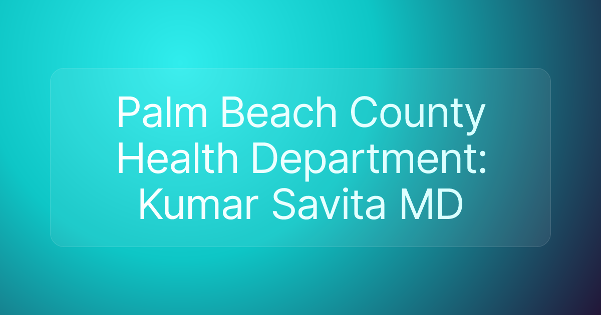 Palm Beach County Health Department: Kumar Savita MD