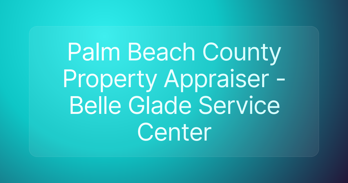 Palm Beach County Property Appraiser - Belle Glade Service Center