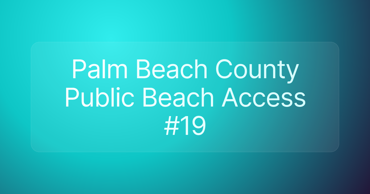 Palm Beach County Public Beach Access #19
