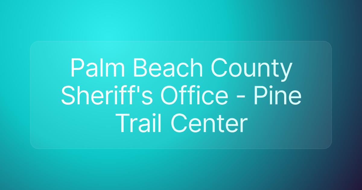Palm Beach County Sheriff's Office - Pine Trail Center