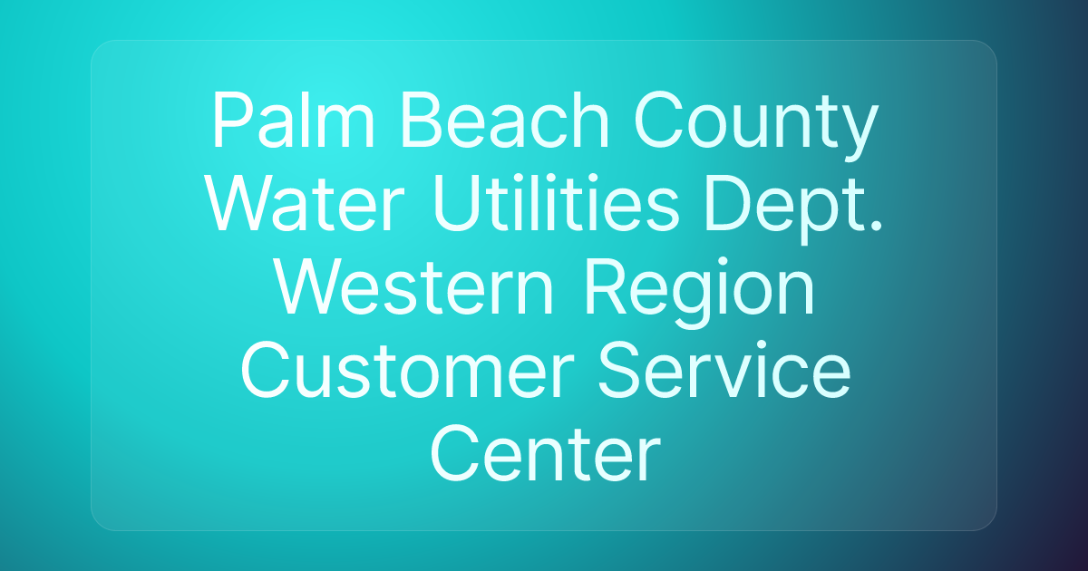 Palm Beach County Water Utilities Dept. Western Region Customer Service Center