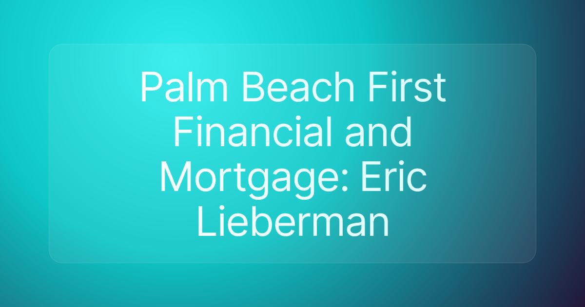 Palm Beach First Financial and Mortgage: Eric Lieberman