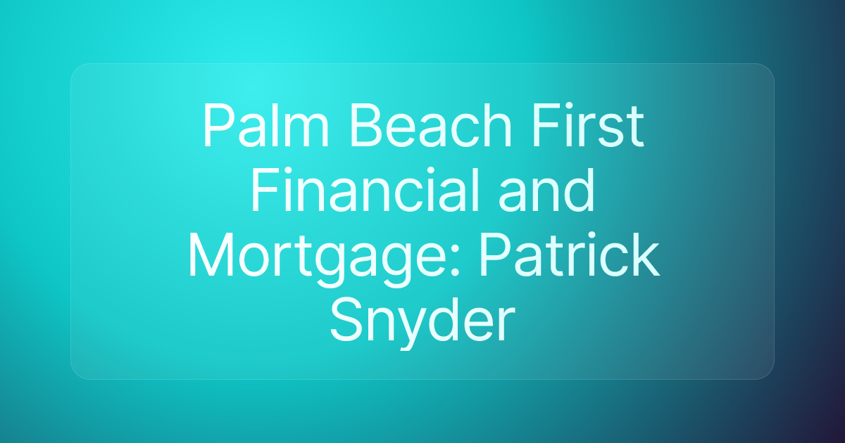 Palm Beach First Financial and Mortgage: Patrick Snyder