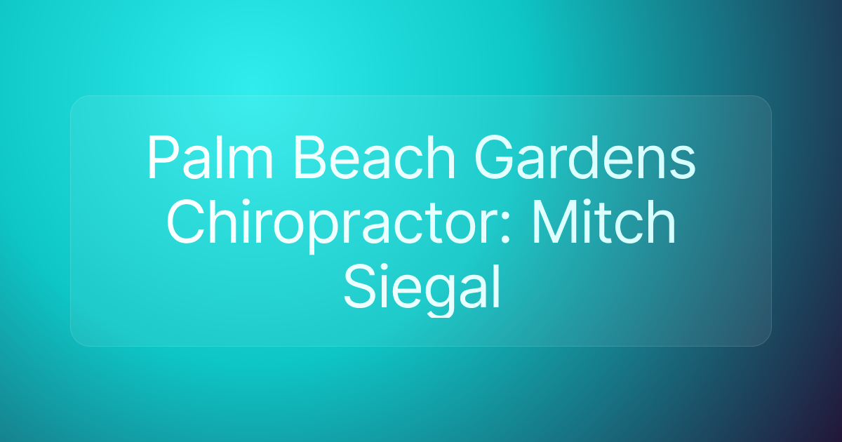 Palm Beach Gardens Chiropractor: Mitch Siegal