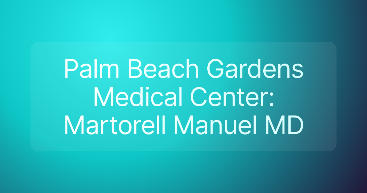 Palm Beach Gardens Medical Center: Martorell Manuel MD