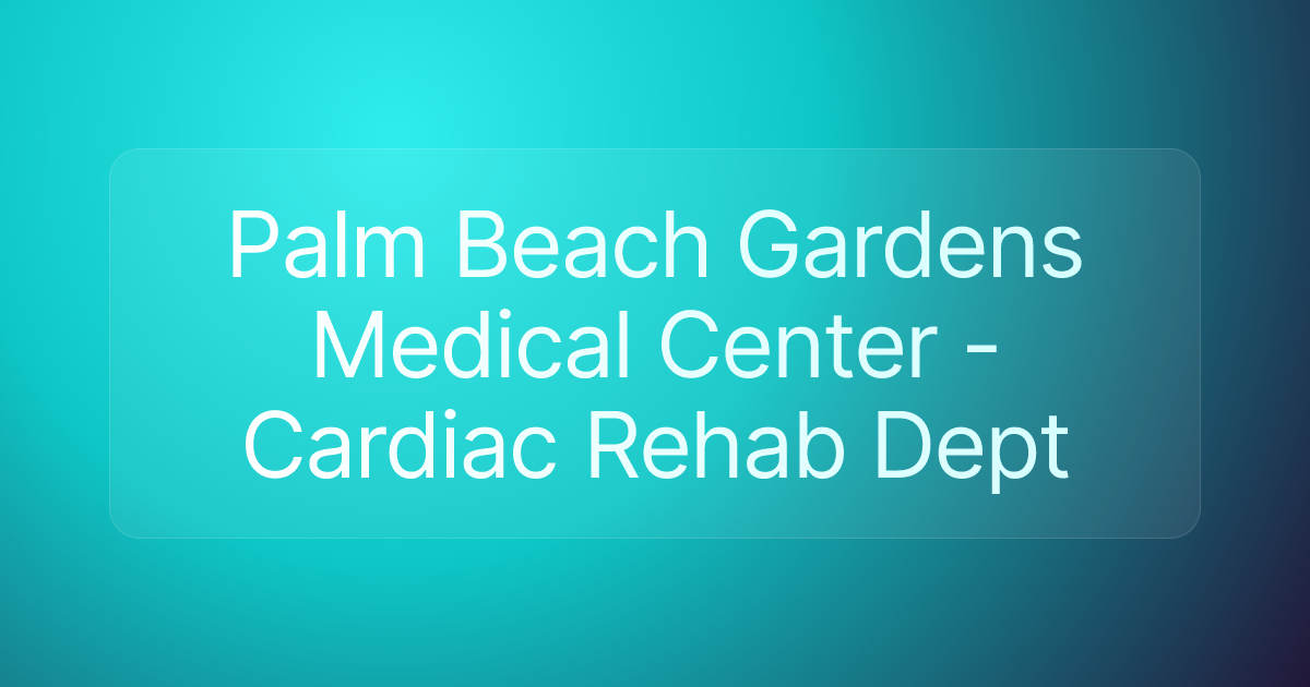 Palm Beach Gardens Medical Center - Cardiac Rehab Dept