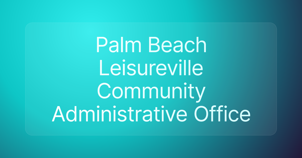 Palm Beach Leisureville Community Administrative Office
