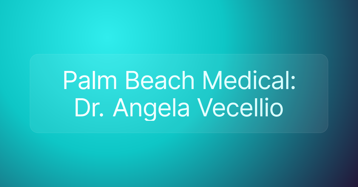 Palm Beach Medical: Dr. Angela Vecellio