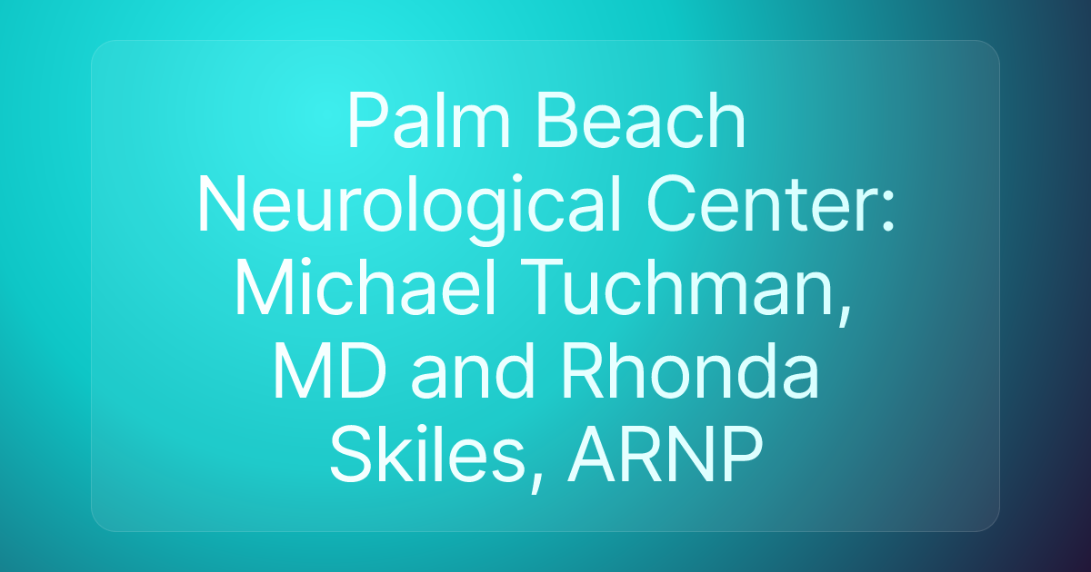 Palm Beach Neurological Center: Michael Tuchman, MD and Rhonda Skiles, ARNP