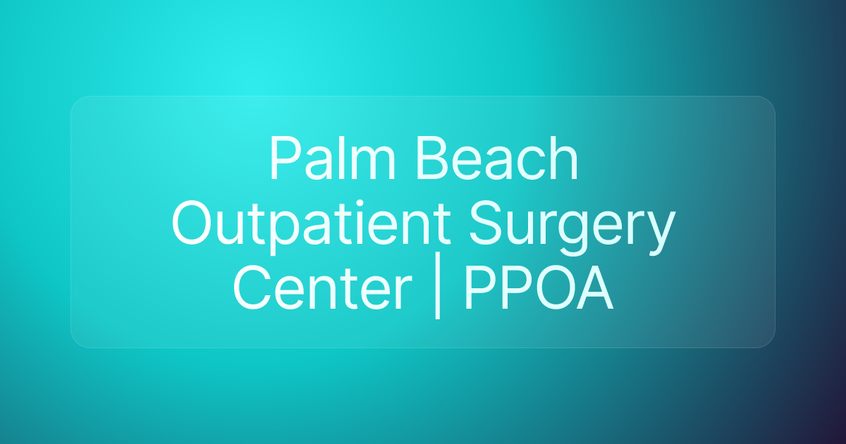 Palm Beach Outpatient Surgery Center | PPOA