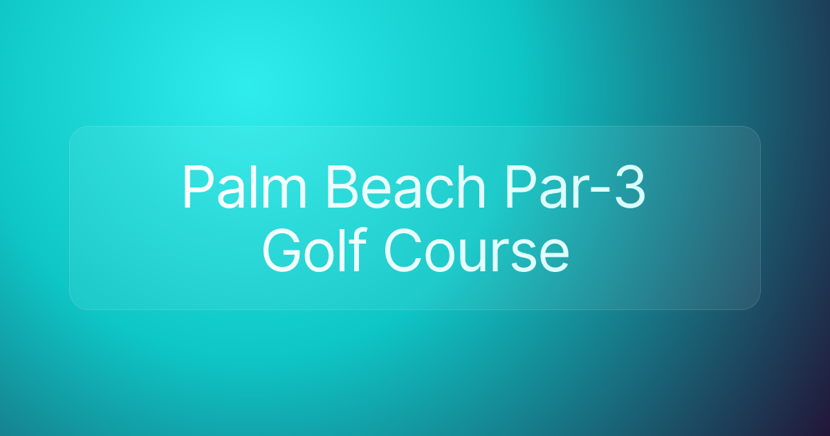 Palm Beach Par-3 Golf Course