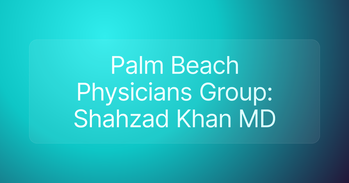 Palm Beach Physicians Group: Shahzad Khan MD
