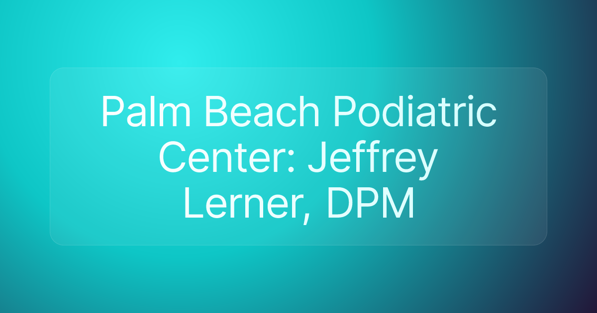 Palm Beach Podiatric Center: Jeffrey Lerner, DPM