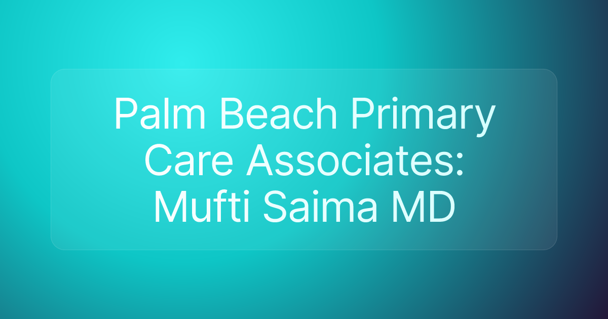 Palm Beach Primary Care Associates: Mufti Saima MD