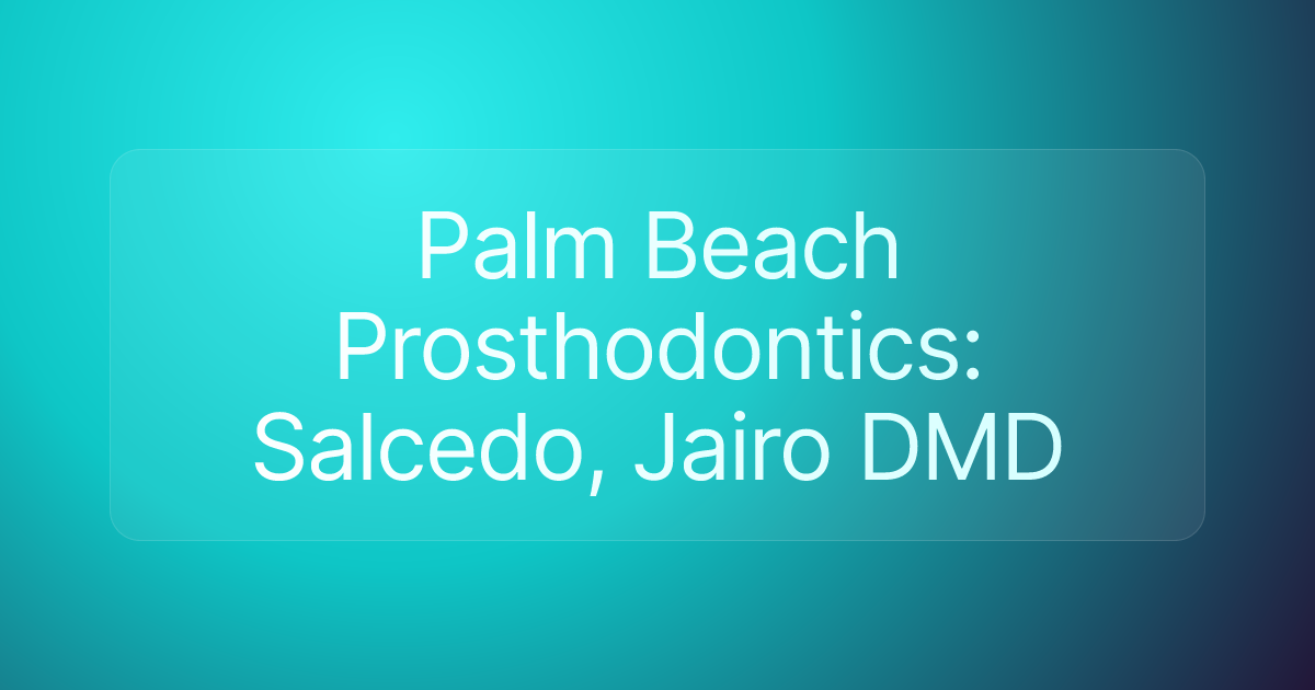 Palm Beach Prosthodontics: Salcedo, Jairo DMD