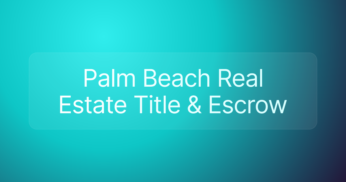 Palm Beach Real Estate Title & Escrow