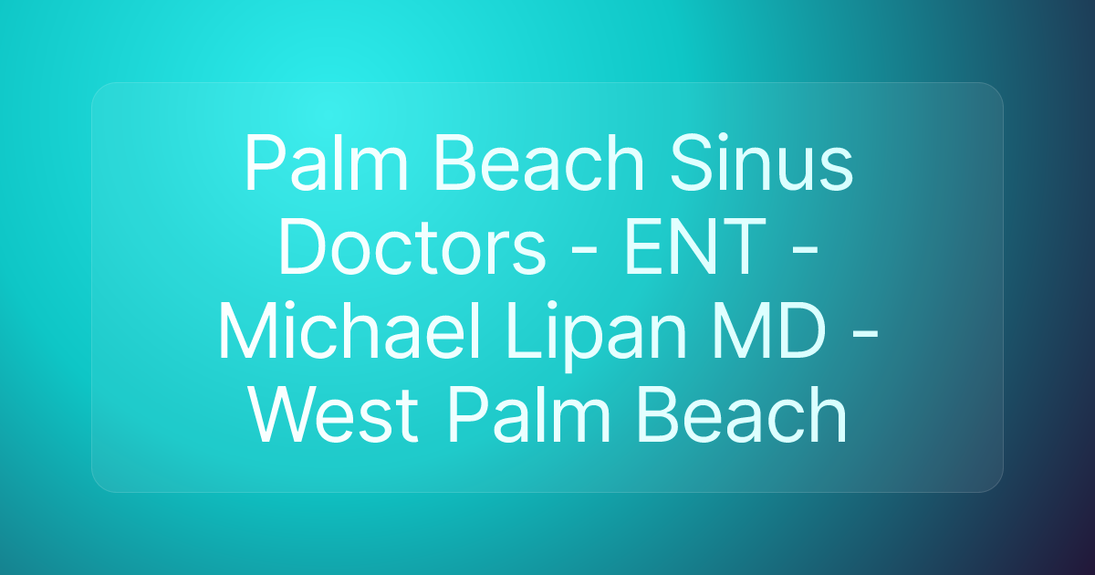 Palm Beach Sinus Doctors - ENT - Michael Lipan MD - West Palm Beach