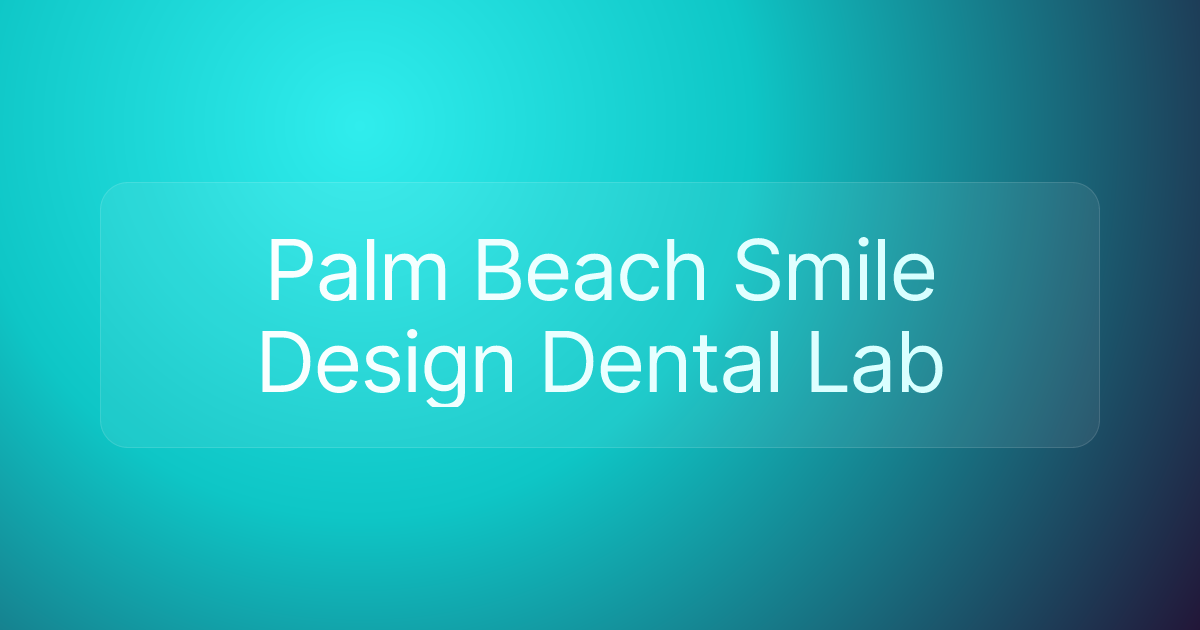 Palm Beach Smile Design Dental Lab
