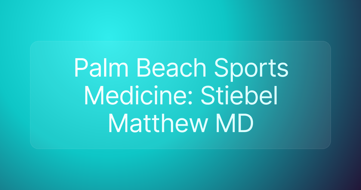 Palm Beach Sports Medicine: Stiebel Matthew MD