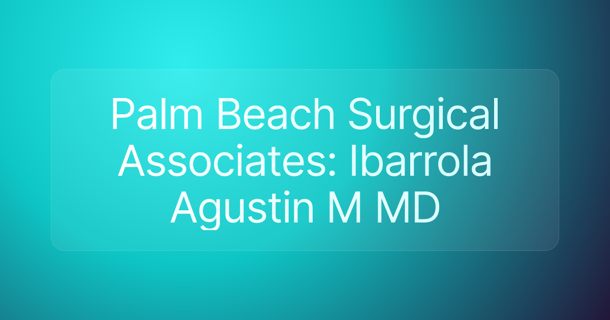 Palm Beach Surgical Associates: Ibarrola Agustin M MD